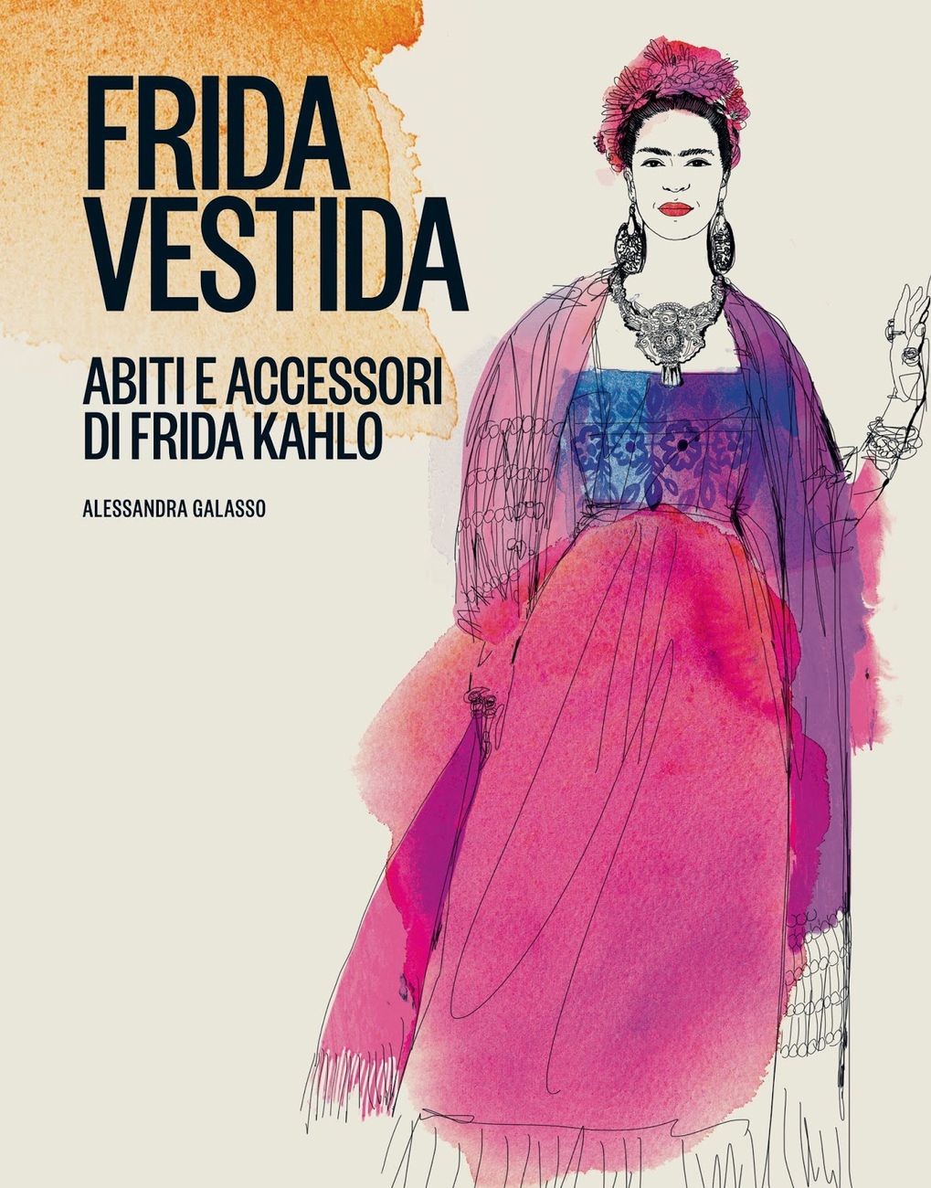 Alessandra Galasso – Frida vestida (24 Ore Cultura, Milano 2018)