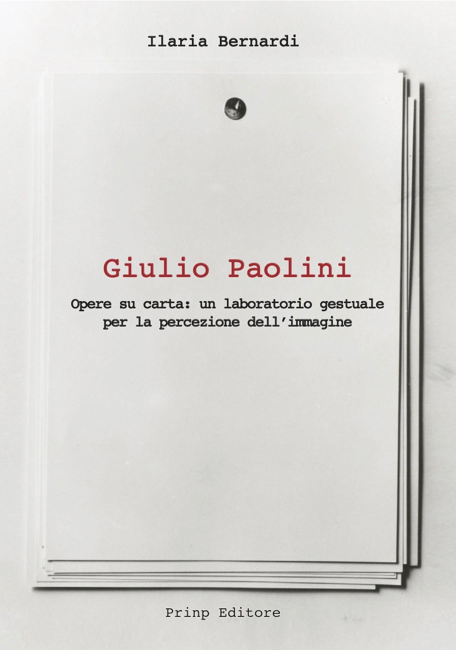 Ilaria Bernardi – Giulio Paolini (Prinp, Torino 2017)