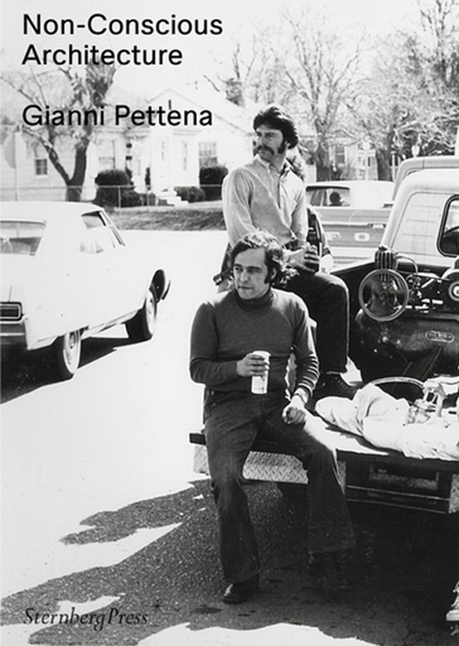 Marco Scotini (a cura di) – Gianni Pettena (Sternberg Press, Berlino 2018)