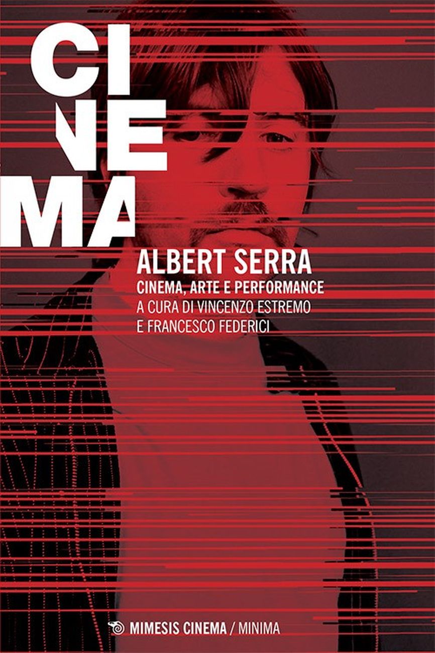 Vincenzo Estremo & Francesco Federici – Albert Serra (Mimesis, Sesto San Giovanni 2017)