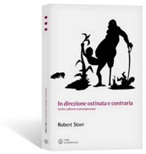 In direzione ostinata e contraria. Robert Storr arriva a Roma per presentare il libro sui suoi vent’anni di scritti
