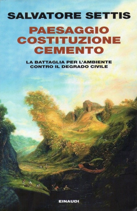 La cover del libro di Salvatore Settis Salvatore Settis, "Paesaggio Costituzione Cemento". Un convegno a L'Aquila