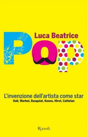 L’art system come lo star system, nell’epoca del POP. Luca Beatrice lancia il suo ultimo libro e gioca a mischiare le carte. Damien Hirst, artista o rockstar? Cattelan, braccia rubate alla pubblicità? Ma già ai tempi di Dalì…