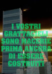 I vostri grattacieli 23 Grattacieli come macerie. Tra Venezia, Milano e Torino