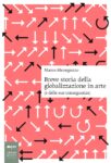 breve storia della globalizzazione Un tardo pomeriggio in libreria. Scoprendo autori ed editori. A Firenze, da Brac, Marco Meneguzzo inaugura il secondo ciclo di "Scripta"