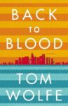 Back To Blood il romanzo di Tom Wolfe Art Digest: Tom Wolfe e il paracul book a Miami. Douglas Gordon, l’uomo da mezzo milione d’oro. La vita di van Gogh, roba da avvocati