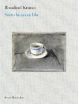 Rosalind Krauss - Sotto la tazza blu