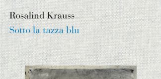 Rosalind Krauss - Sotto la tazza blu