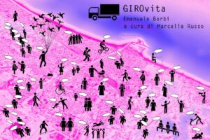 Esplorando il GIROvita di Pescara. Emanuela Barbi, a bordo del suo furgoncino, incontra i residenti: capire l’arte e la città, attraverso gli sguardi della gente