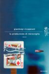 Gianluigi Ricuperati, La produzione di meraviglia (Mondadori, 2013)