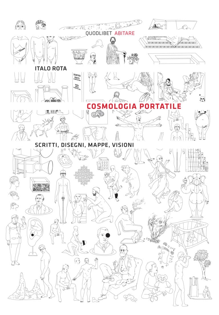 Italo Rota, Cosmologia portatile. Scritti, disegni, mappe, visioni (Quodlibet 2013)