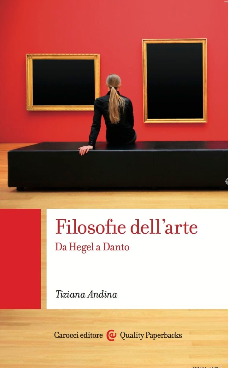 cover Filosofie dell’arte. Da Hegel a Danto Carocci 2012 Dialoghi di Estetica. Parola a Tiziana Andina