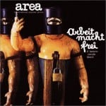 1. Area Arbeit Macht Frei Cover Gli Area e la musica contemporanea. Parla Paolo Tofani