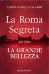 La Roma segreta del film La grande bellezza SperlingKupfer Pronto da scaricare l'instant e-book per passeggiare nella Roma de La Grande Bellezza di Paolo Sorrentino. Tra palazzi, terrazze e giardini con la guida di Costantino D'Orazio