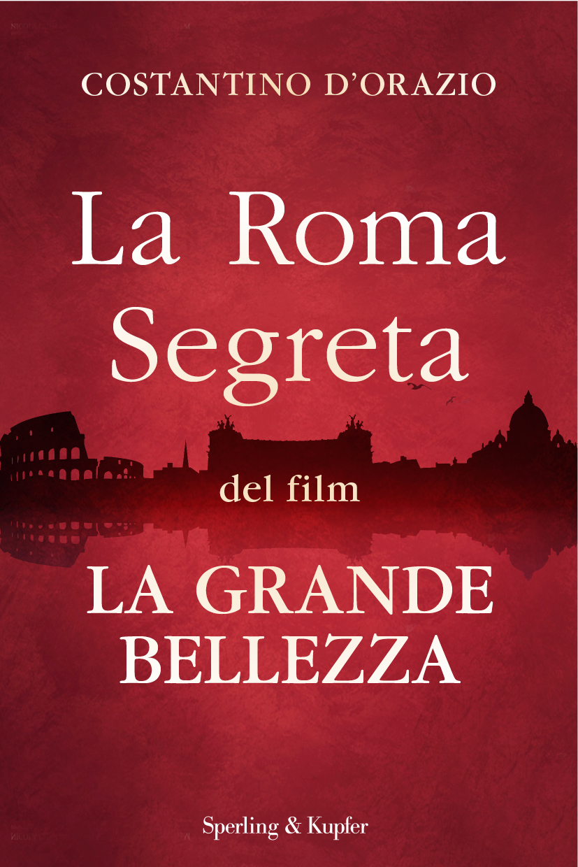 Sorrentino's Dreamlike Film La Grande Bellezza - Italy Segreta