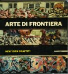 Arte di frontiera. New York Graffiti catalogo della mostra Galleria Comunale dArte Moderna di Bologna marzo giugno 1984 copertina 730x800 Street Art in Italia: una storia (im)possibile, un futuro (in)certo