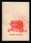 AA.VV . Parole sui muri 1968 Arengario Studio Bibliografico Libri e tesori: aspettando Artelibro a Bologna