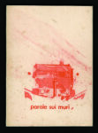 AA.VV . Parole sui muri 1968 Arengario Studio Bibliografico Libri e tesori: aspettando Artelibro a Bologna