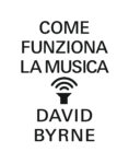 David Byrne Come funziona la musica Bompiani Qual è la miglior copertina di libro dell’anno? Lo stabilisce a Bologna Artelibro. Ecco i vincitori e le immagini delle cover premiate