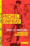Transe Est Connaissance Michel Onfray vs Robert Combas. Quando una monografia deraglia