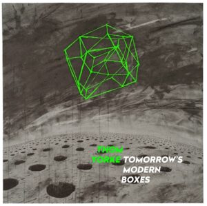 Thom Yorke, Tomorrow’s Modern Boxes. Malinconie elettroniche via Torrent