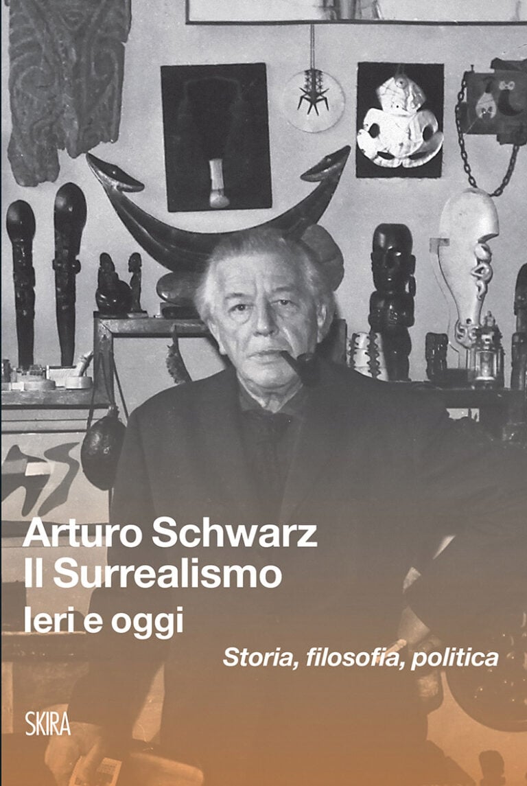 Arturo Schwarz - Il Surrealismo. Ieri e oggi. Storia, filosofia, politica