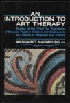 Margaret Naumburg, An introduction to art therapy, 1973.