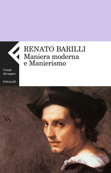 Renato Barilli, Maniera moderna e Manierismo, Feltrinelli (2004)