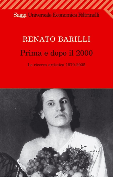 Renato Barilli, Prima e dopo il 2000, Feltrinelli (2006)