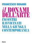 Francesco Bonami, il Bonami dell'arte - Electa, Milano 2015