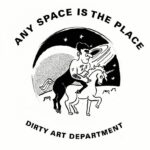 Dirty Art Department, Any Space is the Place