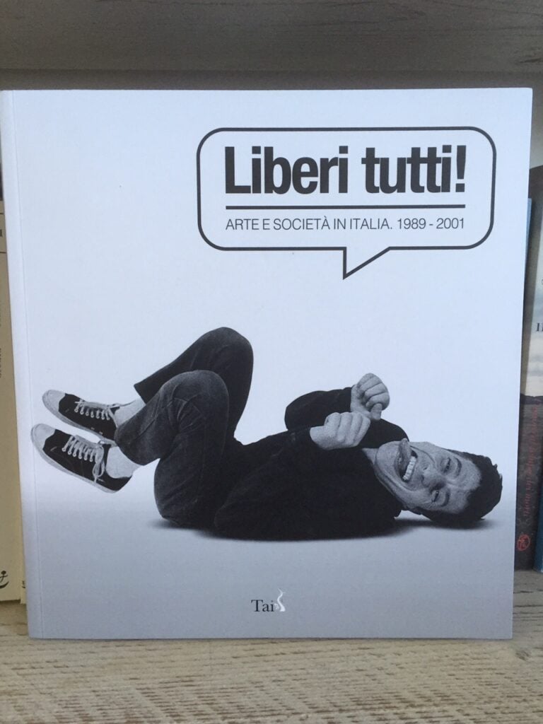 Liberi tutti! Arte e società in Italia, 1989-2001 – TaiBooks