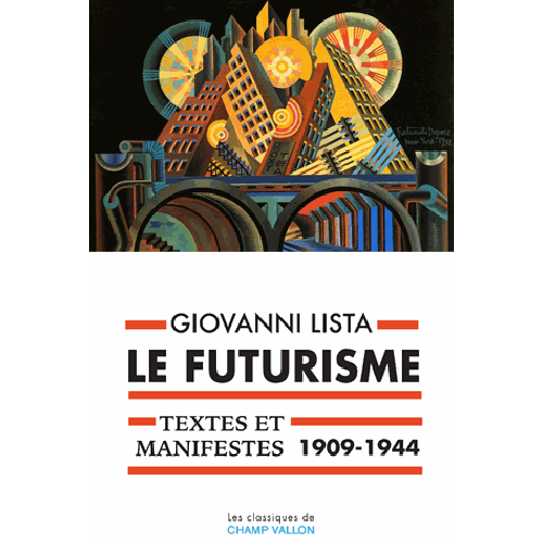 Giovanni Lista, Le Futurisme. Textes et Manifestes 1909-1944