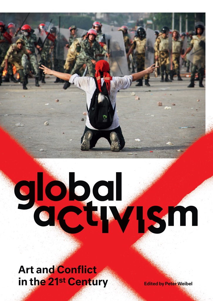 Peter Weibel (ed.), Global Activism, The MIT Press