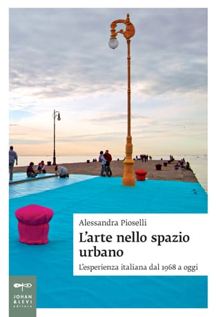 Alessandra Pioselli – L’arte nello spazio urbano - Johan and Levi