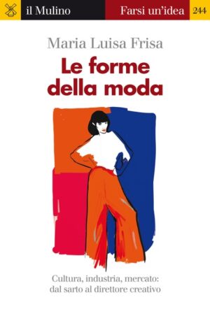 La moda e le sue forme. Secondo Maria Luisa Frisa