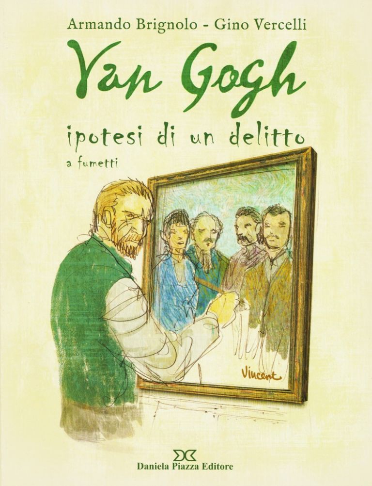 Armando Brignolo & Gino Vercelli – Van Gogh. Ipotesi di un delitto a fumetti - Daniela Piazza Editore