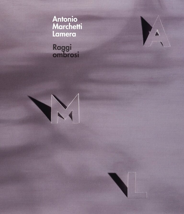 Antonio Marchetti Lamera - Raggi ombrosi - courtesy Armando Milani