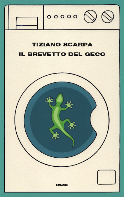 Tiziano Scarpa – Il brevetto del geco, Einaudi, Torino 2016