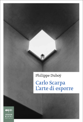 Philippe Duboÿ – Carlo Scarpa – Johan & Levi