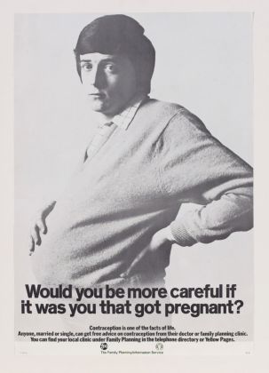 Poster for the Health Education Council, issued by the Family Planning Association - Cramer Saatchi Advertising Agency, 1969 – photo (c) Victoria and Albert Museum, Londra