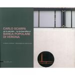 Carlo Scarpa per la sede della Banca Popolare di Verona (Silvana Editoriale)