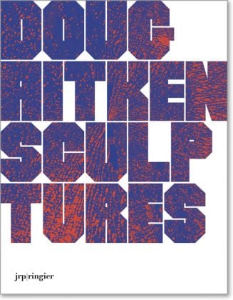 Doug Aitken. Sculptures 2001-2015 (JRP-Ringier) - cover