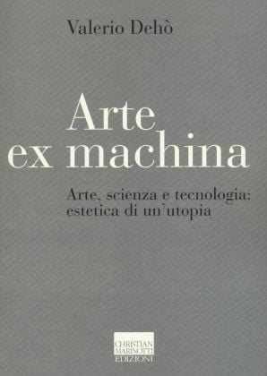 Valerio Dehò – Arte ex machina (Christian Marinotti)