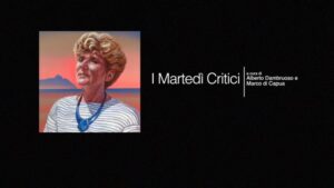 I Martedì Critici – Maria Teresa Benedetti