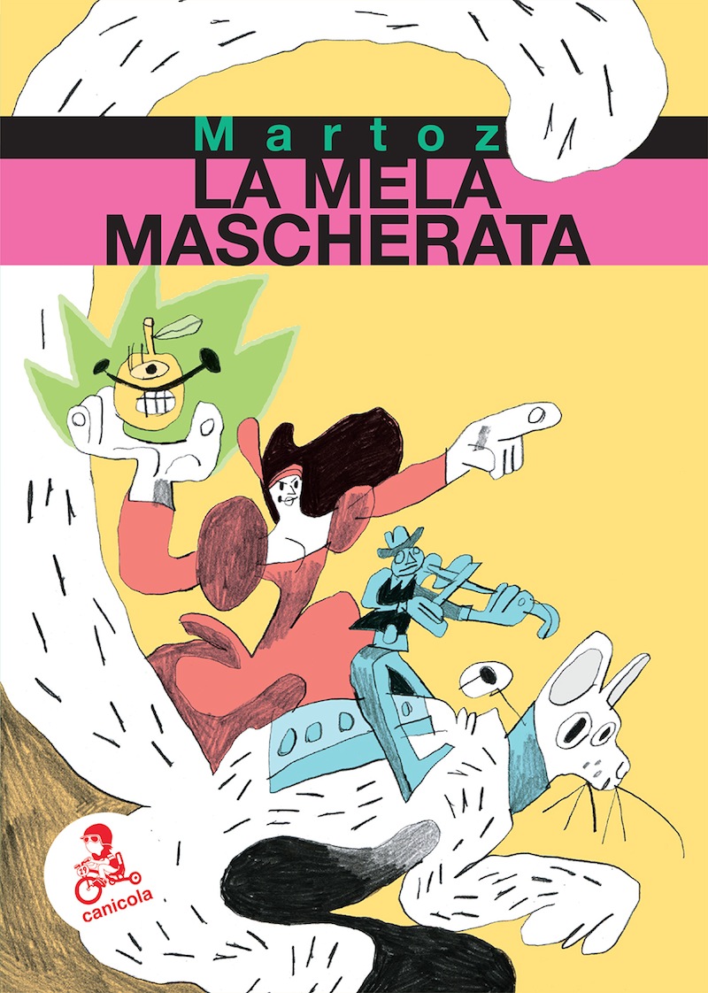 Martoz, La mela mascherata (Canicola Edizioni, Bologna 2017). Copertina