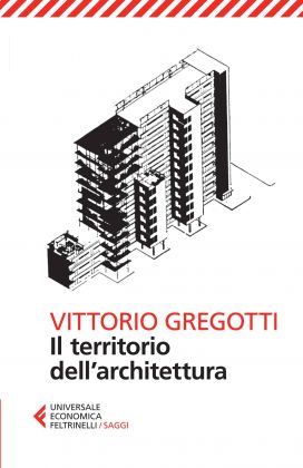 Vittorio Gregotti, Il territorio dell’architettura (Feltrinelli, 1972)