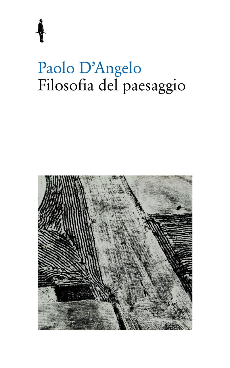 Paolo D’Angelo, Filosofia del paesaggio (Quodlibet, 2010)