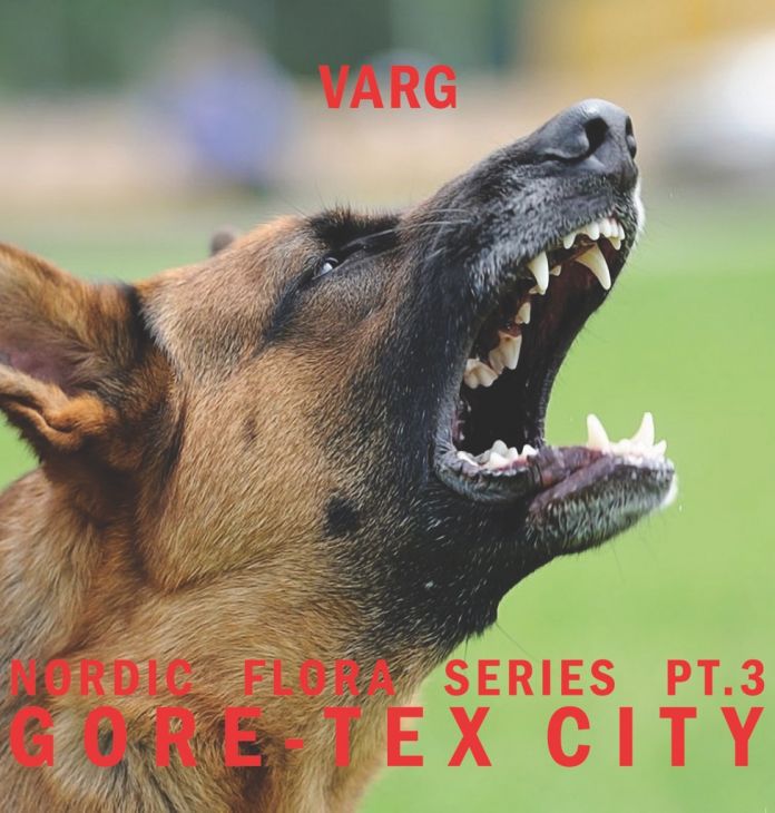 Varg, Nordic Flora Series Pt.3. Gore Tex City