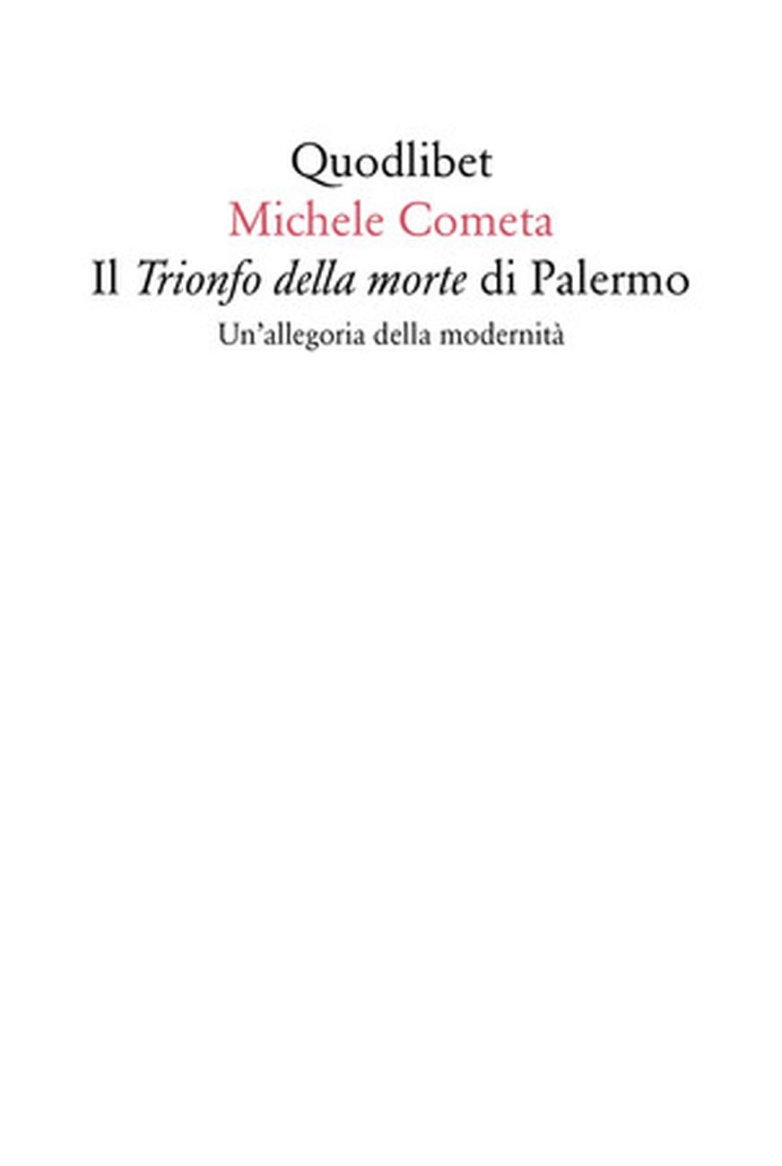 Michele Cometa ‒ Il Trionfo della morte di Palermo (Quodlibet, Macerata 2017)